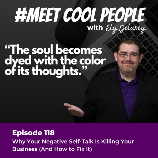 MCP118 - Why Your Negative Self-Talk Is Killing Your Business (And How to Fix It) artwork