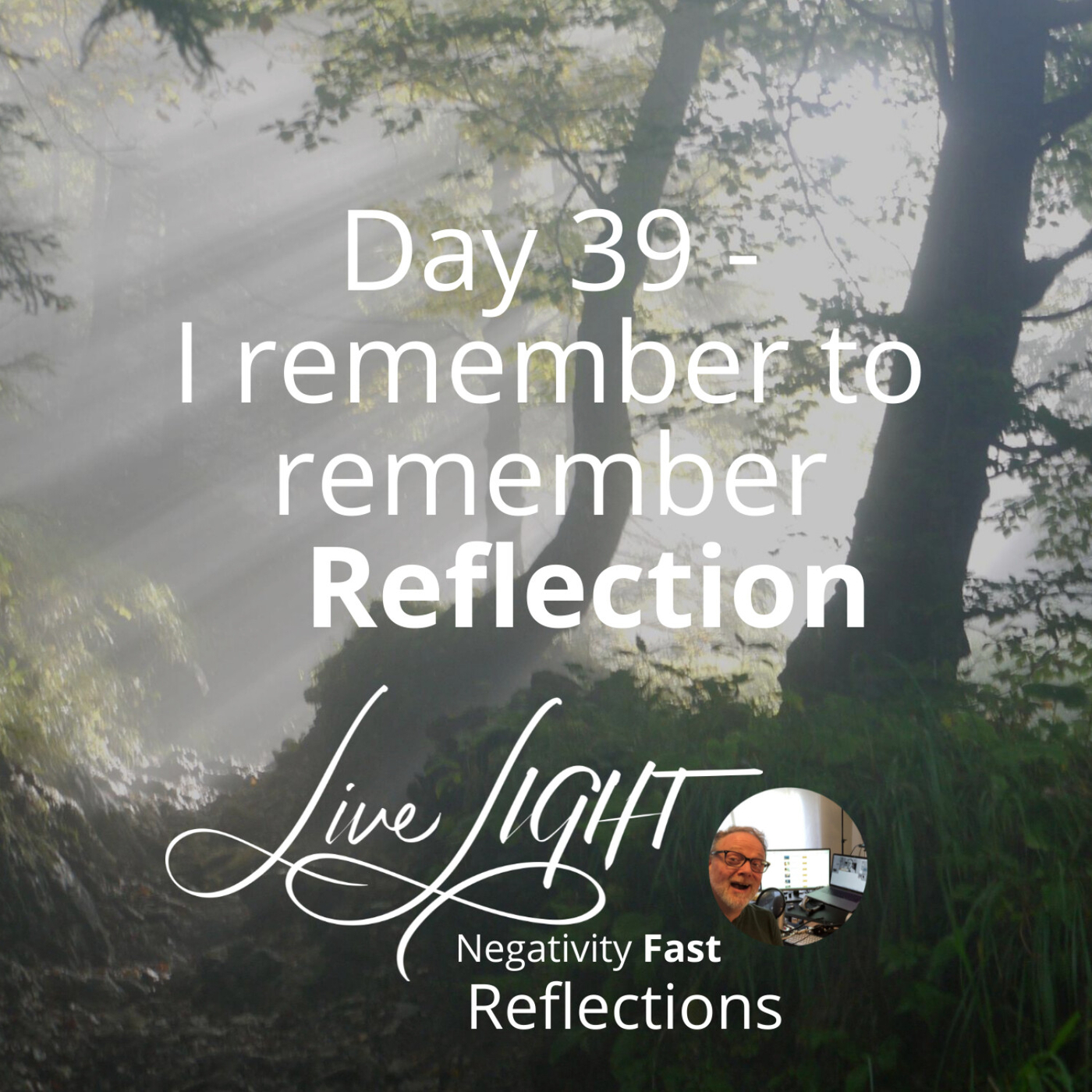 Negativity Fast Reflection - Day 39 - I Remember To Remember