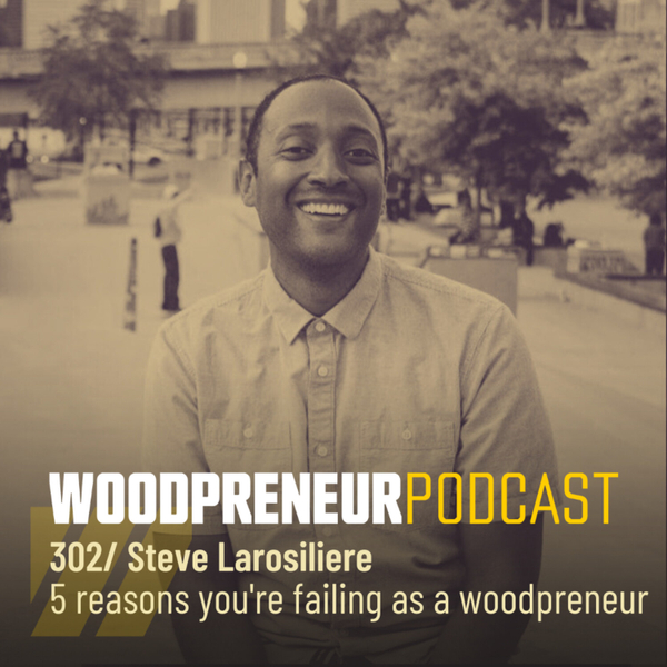 5 Reasons You're Failing As a Woodpreneur artwork