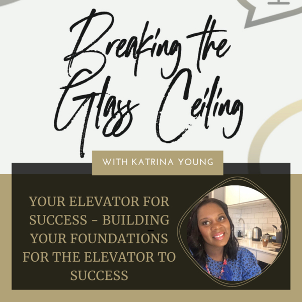 Episode 15 - Your elevator for Success - Building your Foundations for the elevator to success artwork