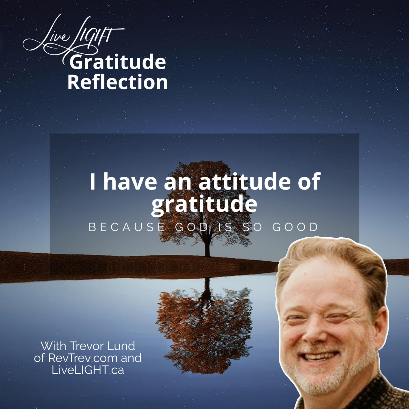 I have an attitude of gratitude because God is so good