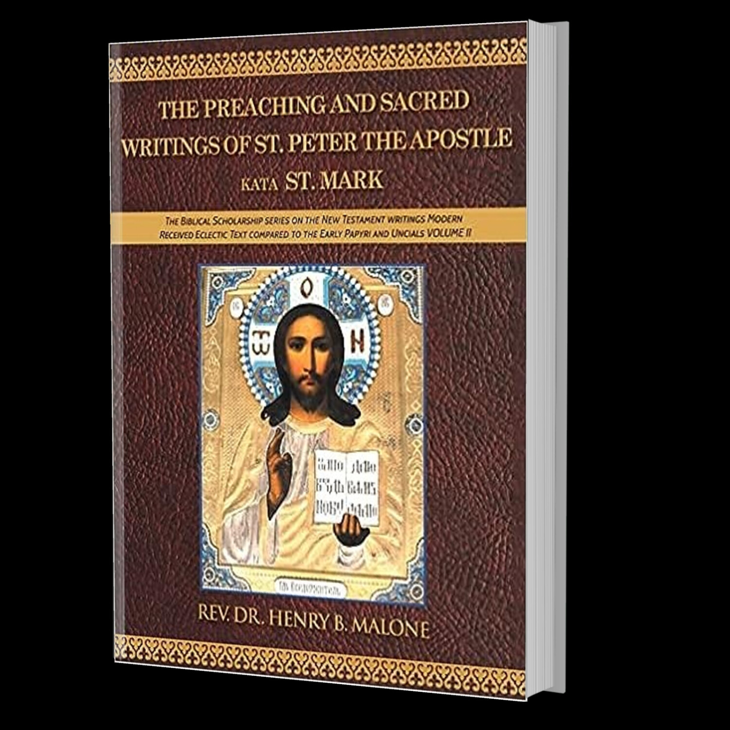 The Preaching and Sacred Writings of St. Peter the Apostle Kata St. Mark The Biblical Scholarship series on the New Testament writings Modern Received Eclectic Text compared to the Early Papyri and Uncials VOLUME II