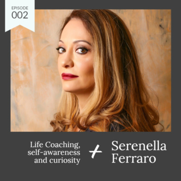002 Life coaching, self-awareness and curiosity with Serenella Ferraro artwork