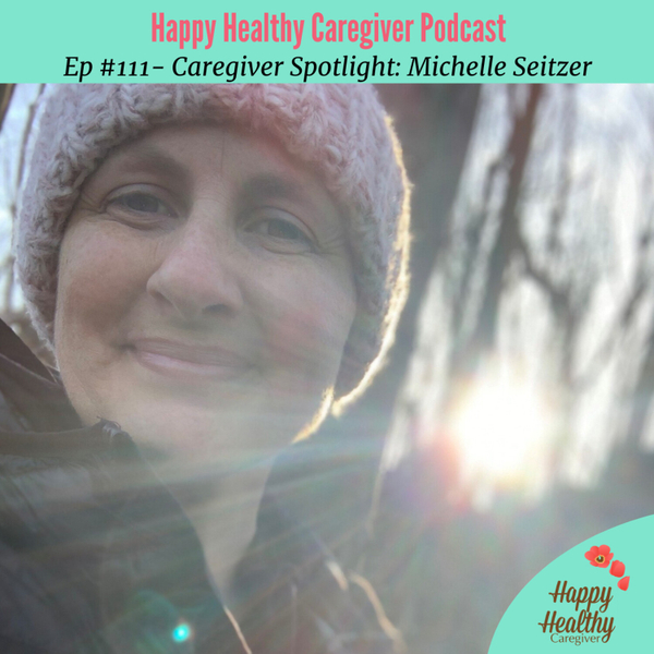 When the Caregiver Becomes the Care Recipient - Michelle Seitzer Caregiver Spotlight artwork