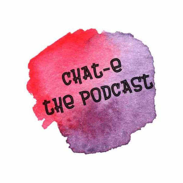 Chat-E The Podcast artwork