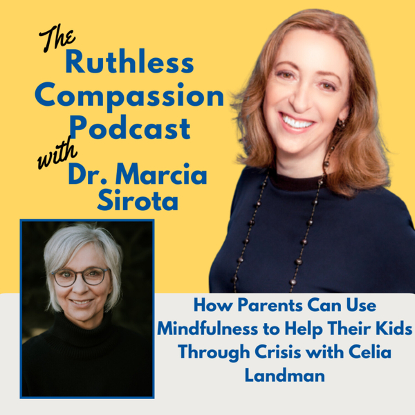 157 - How Parents Can Use Mindfulness to Help Their Kids Through Crisis with Celia Landman artwork