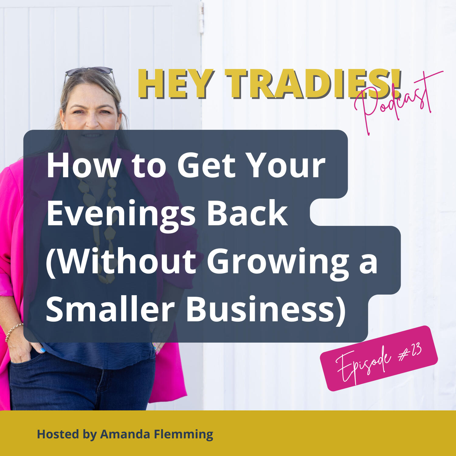23 - How to Get Your Evenings Back (Without Growing a Smaller Business) episode artwork