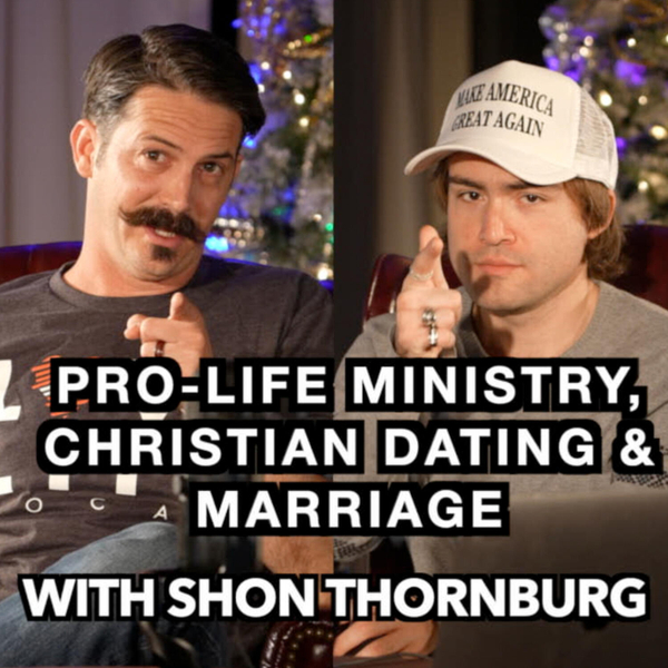 PRO-LIFE MINISTRY, CHRISTIAN DATING & MARRIAGE W/ SHON THORNBURG artwork