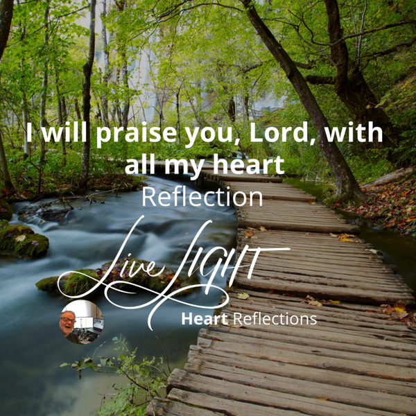  I will praise you, Lord, with all my heart reflection artwork