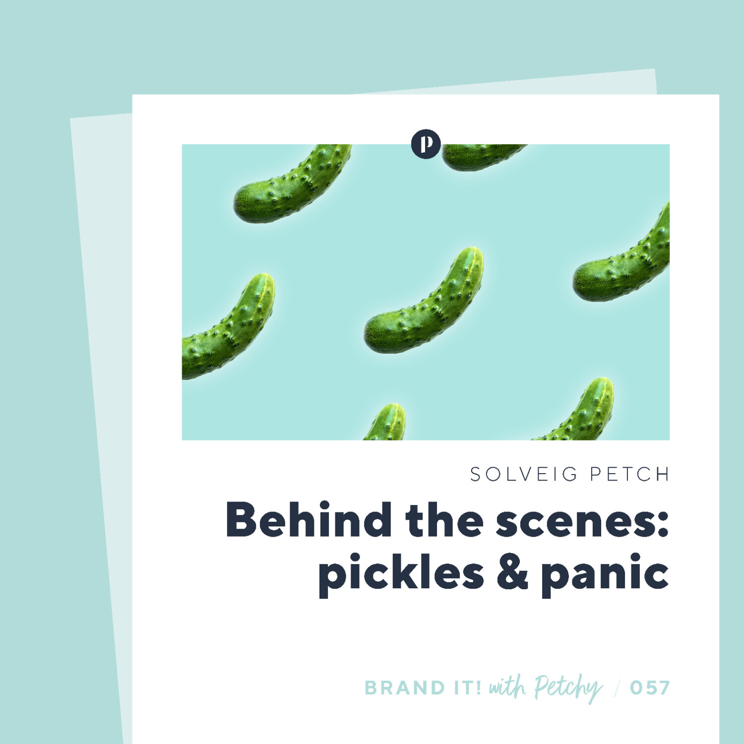 Behind the scenes: pickles & panic