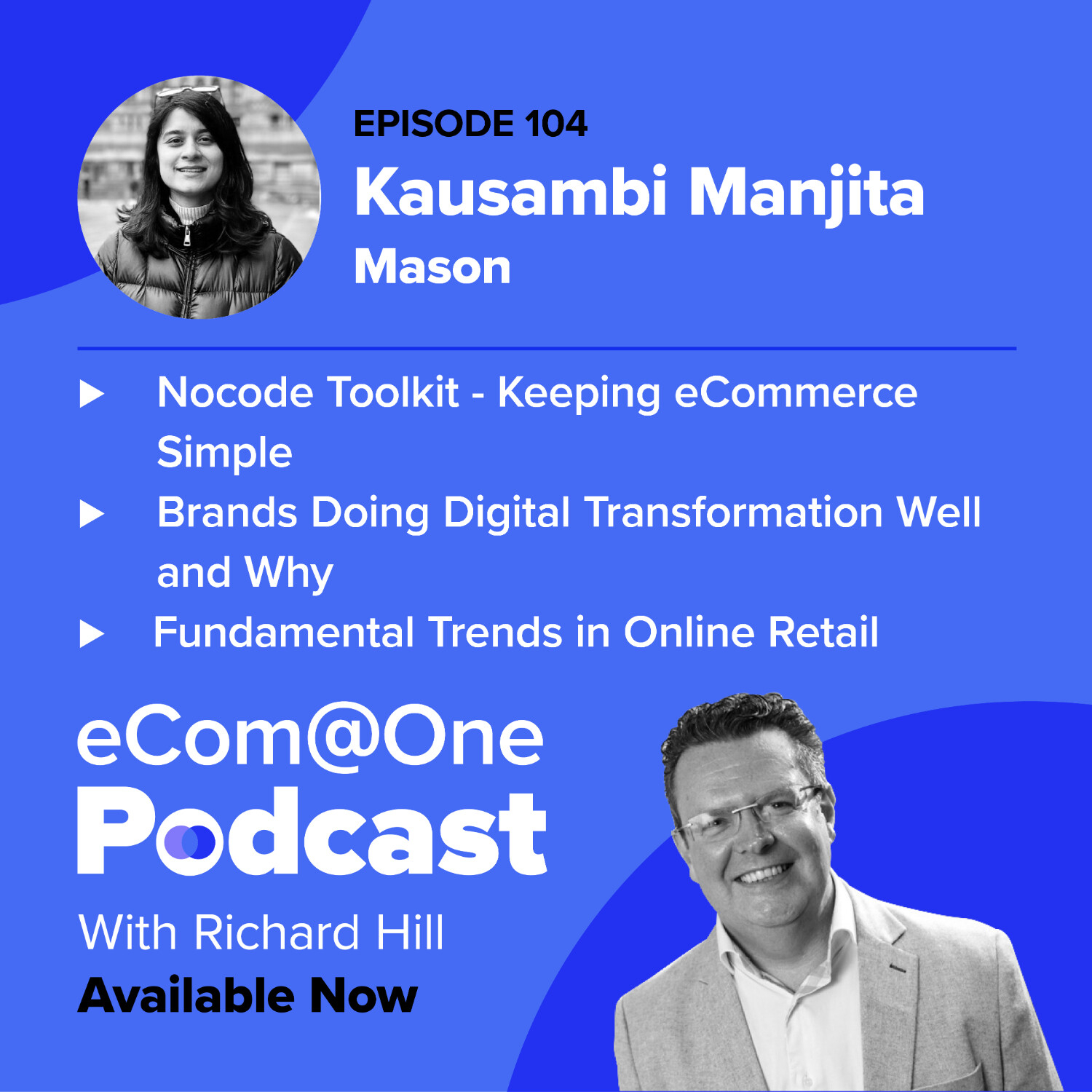 E104: Kausambi Manjita - How Using a Nocode Tech Stack, Focusing on the Fundamentals and Keeping it Simple is Key for eCommerce Growth episode artwork