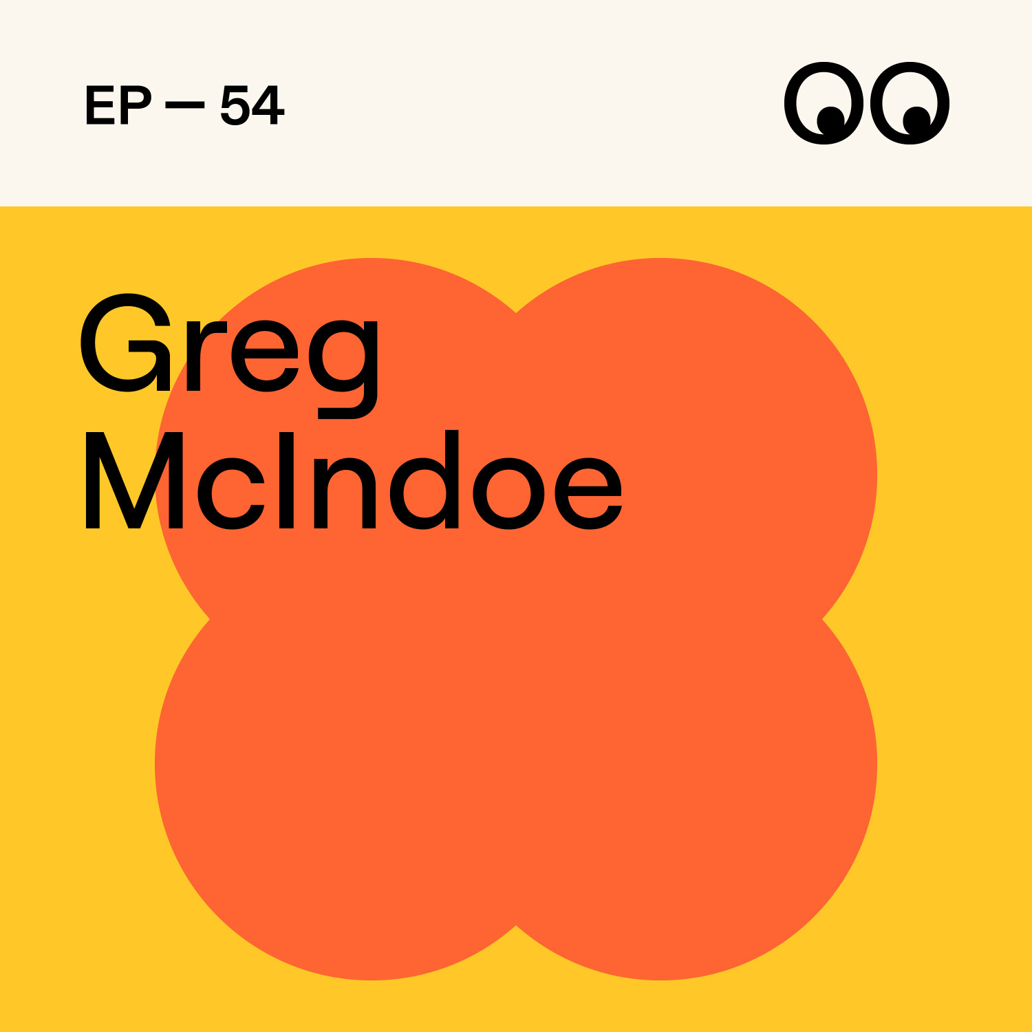 54. How to be a happy creative, with Greg McIndoe