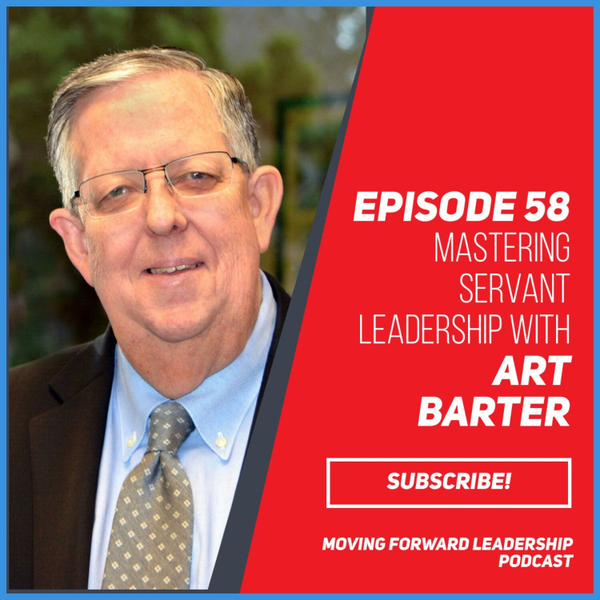 Mastering Servant Leadership | Art Barter | Episode 58 artwork