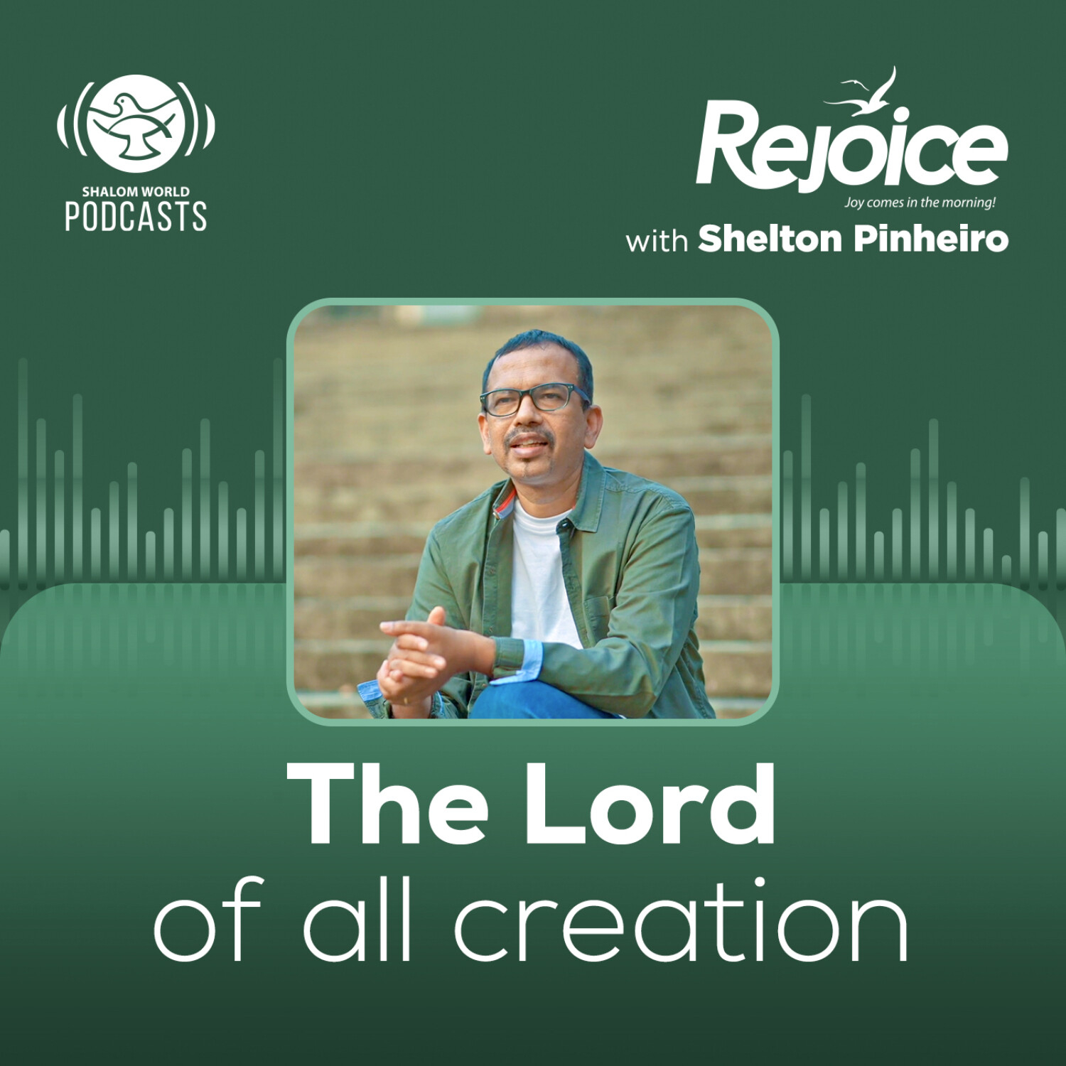 Rejoice | EP 56 - The Lord of All Creation | Shelton Pinheiro episode artwork