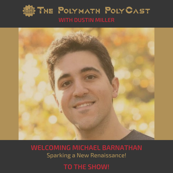 Sparking a New Renaissance with Michael Barnathan [The Polymath PolyCast] artwork