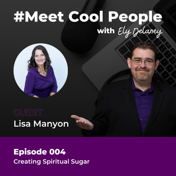 MCP004  Empathy in Marketing & How You Heal Yourself with Spiritual Sugar W/ Lisa Manyon artwork