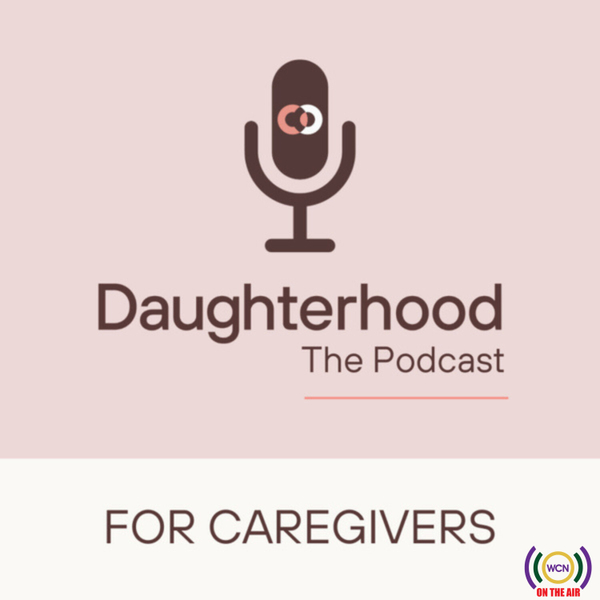 Daughterhood The Podcast: For Caregivers artwork