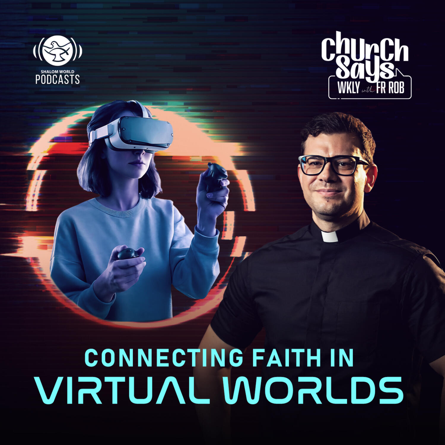 Church Says WKLY with Fr. Rob | EP 10 - Connecting Faith in Virtual World episode artwork