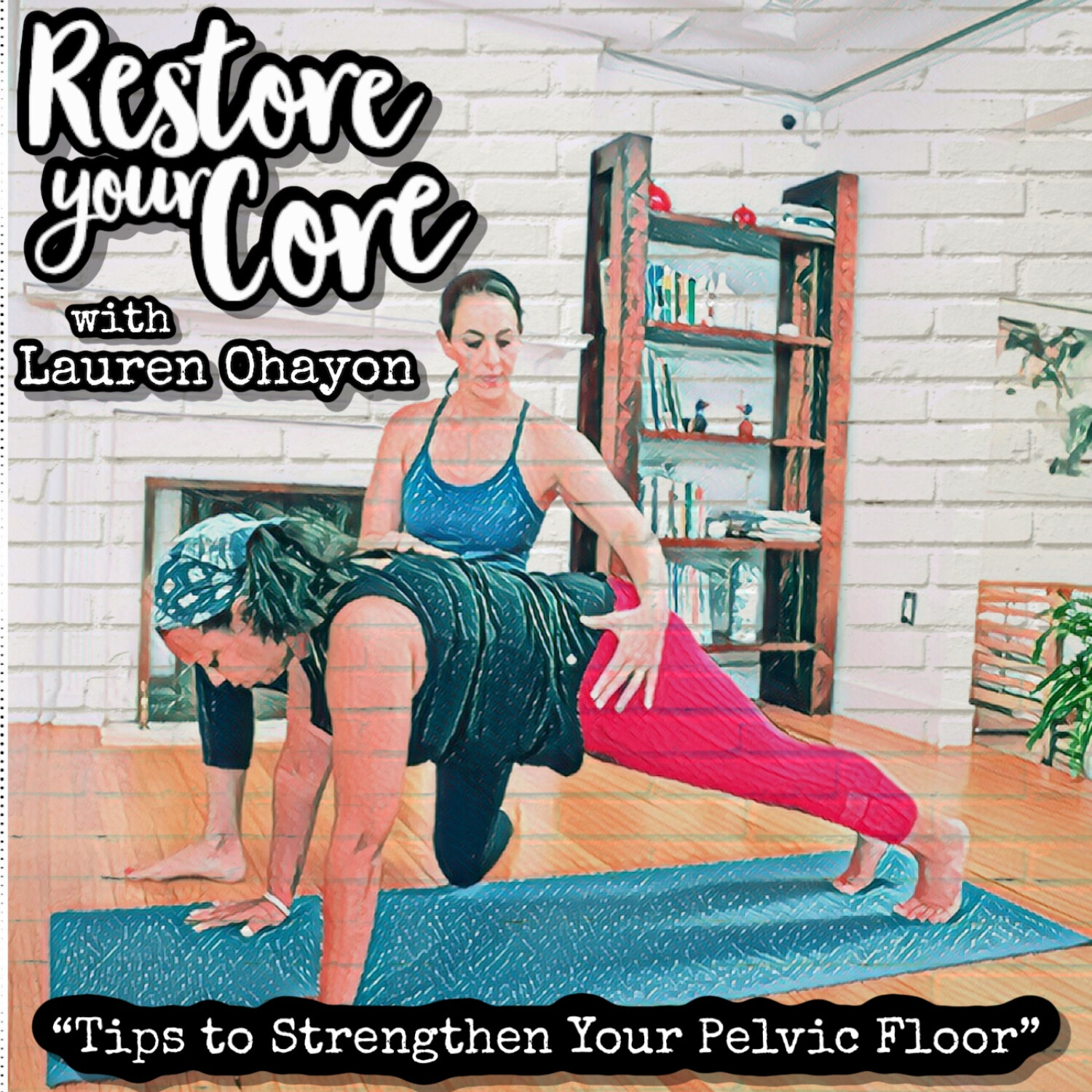 Ep. 1 Tips to Strengthen Your Pelvic Floor