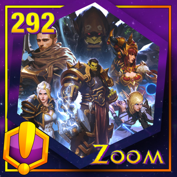 #292 - For Azeroth!: “Zoom” artwork