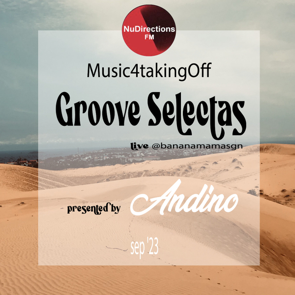 Andino presents Music4takingOff - Groove Selectas Sep '23 mixed live @bananamamasgn artwork