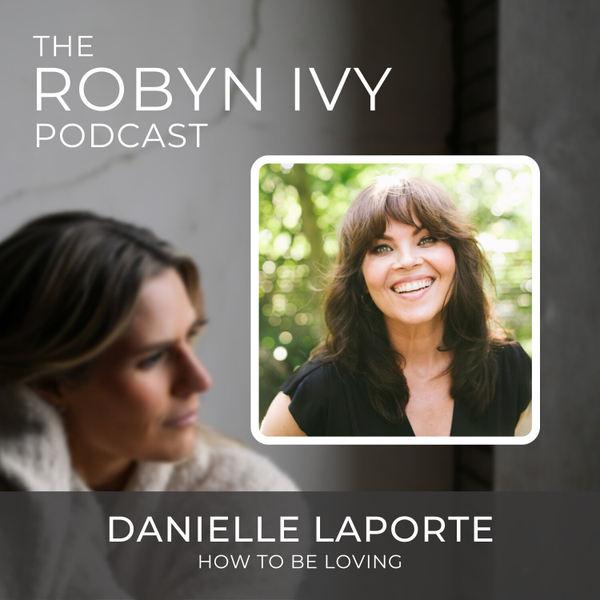 How to Be Loving, with Danielle Laporte artwork