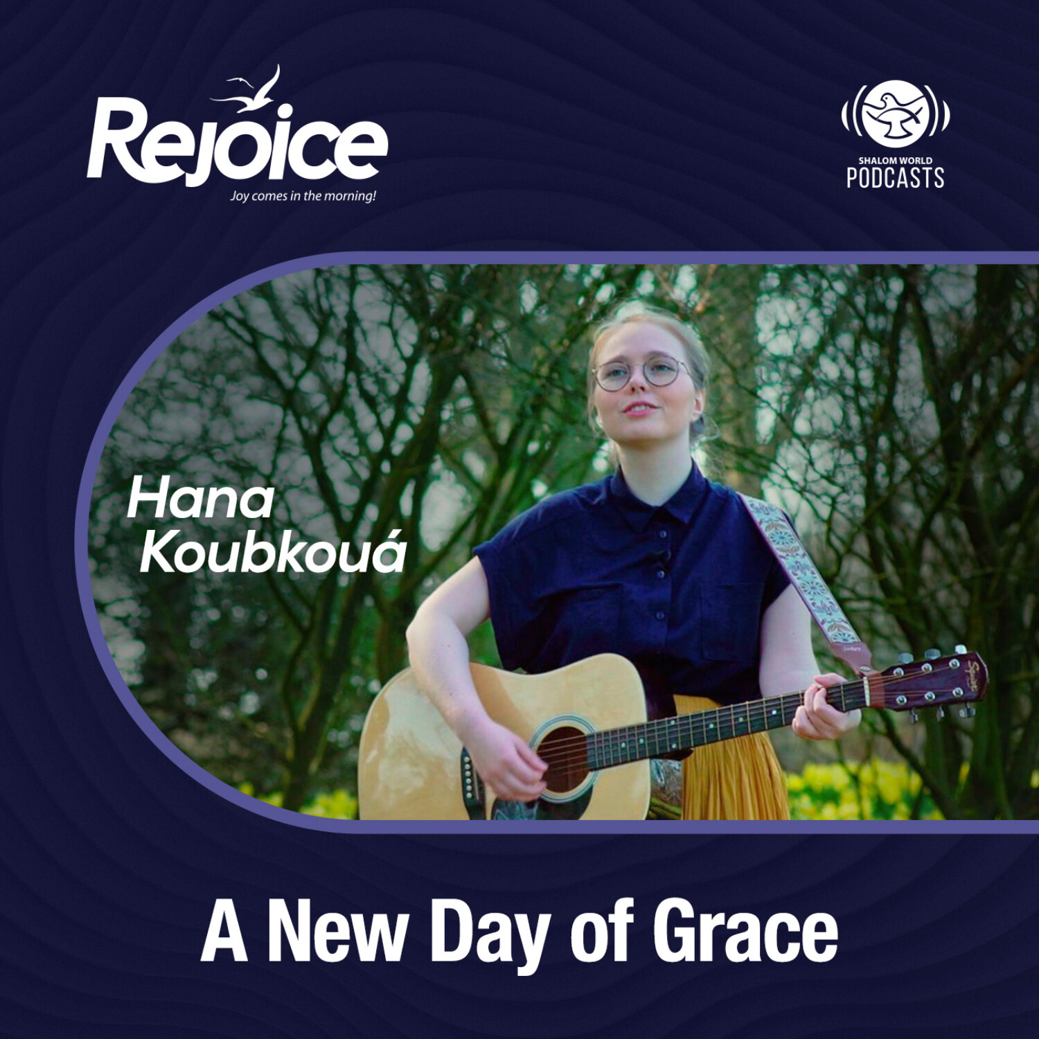 Rejoice | EP 46 - A New Day of Grace | Hana Koubkouá episode artwork