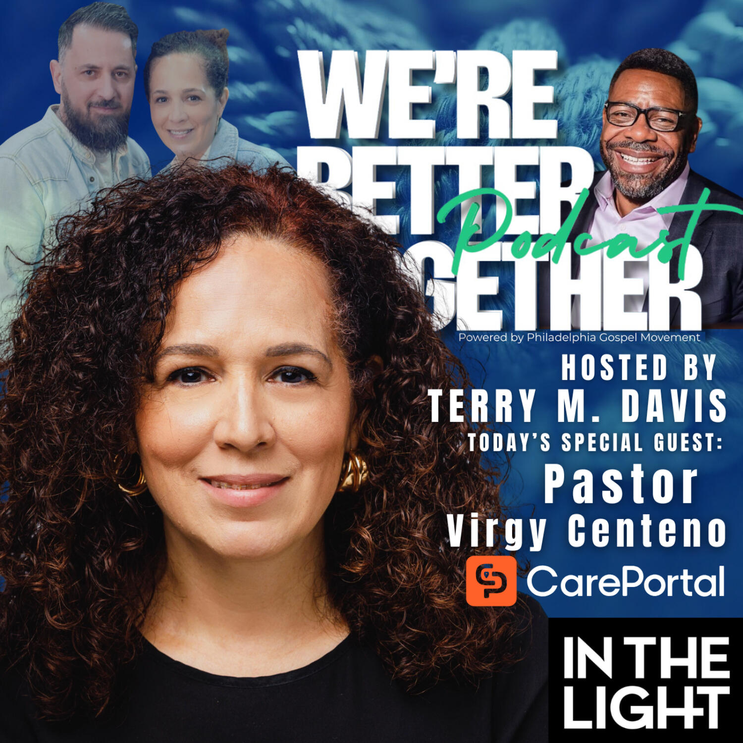 Episode 41 - Special Guest - Pastor Virgy Centeno - Care Portal - In The Light Ministries / We're Better Together Podcast w/ Host Terry M. Davis episode artwork