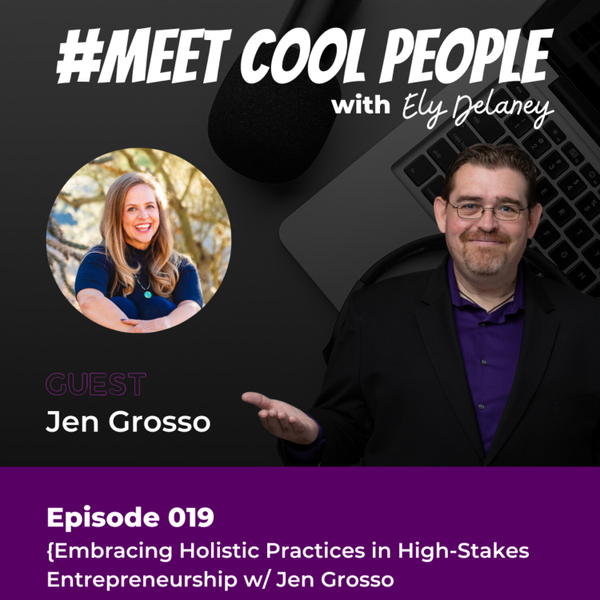 MCP019: Embracing Holistic Practices in High-Stakes Entrepreneurship w/ Jen Grosso artwork