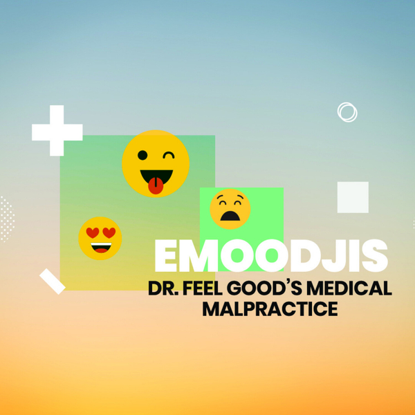 Dr. Feel Good’s Medical Malpractice // eMOODjis artwork