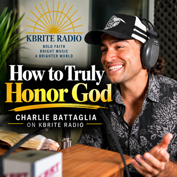 How to Truly Honor God: Pastor Charlie on KBRITE Radio artwork