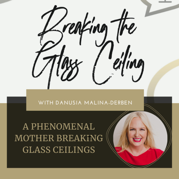 Episode 22- A phenomenal mother breaking glass ceilings artwork