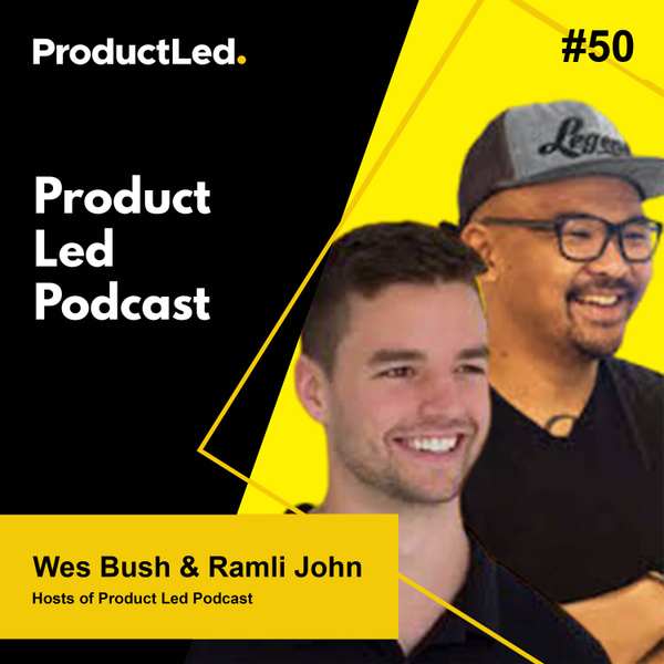 How to Become a Product-Led Pro with Wes Bush and Ramli John artwork