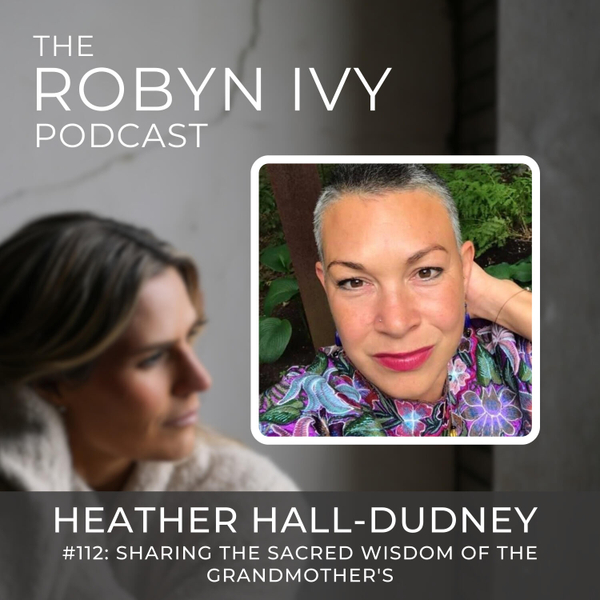 Sharing The Sacred Wisdom of The Grandmothers, with Heather Hall-Dudney artwork