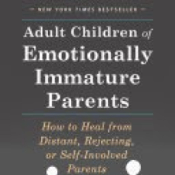 Adult Children of Emotionally Immature Parents: A Comprehensive Summary artwork
