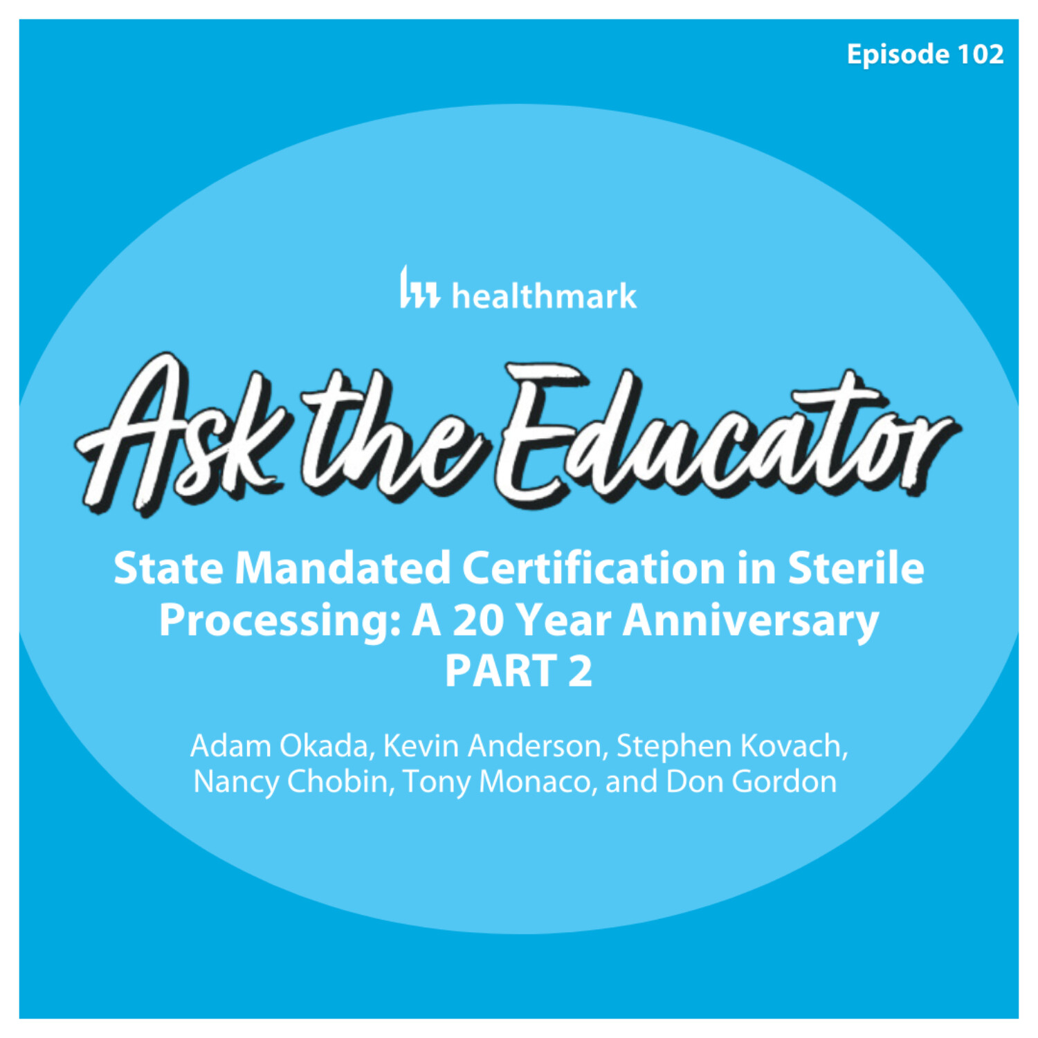 102. State Mandated Certification in Sterile Processing: A 20 Year Anniversary | PART 2