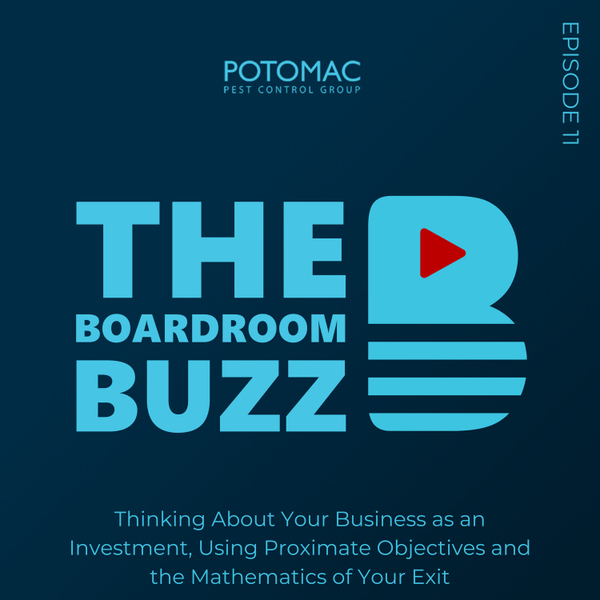 Episode 11 — Thinking About Your Business as an Investment, Using Proximate Objectives and the Mathematics of Your Exit artwork
