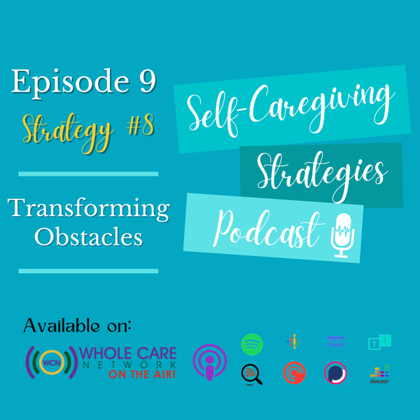 Self-Caregiving Strategy #8: Transforming Obstacles artwork