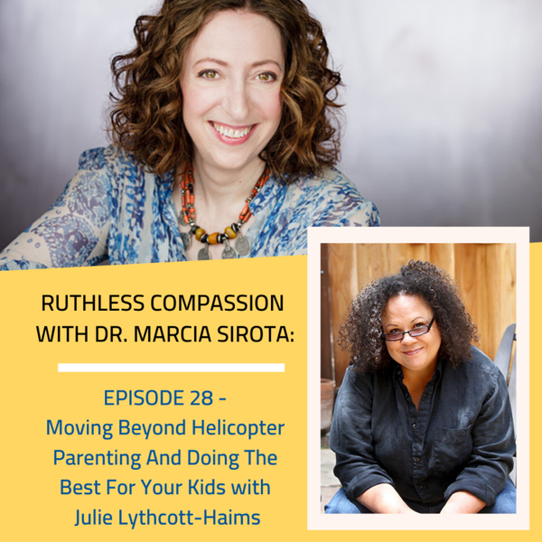 28: Julie Lythcott-Haims - Moving Beyond Helicopter Parenting And Doing The Best For Your Kids artwork