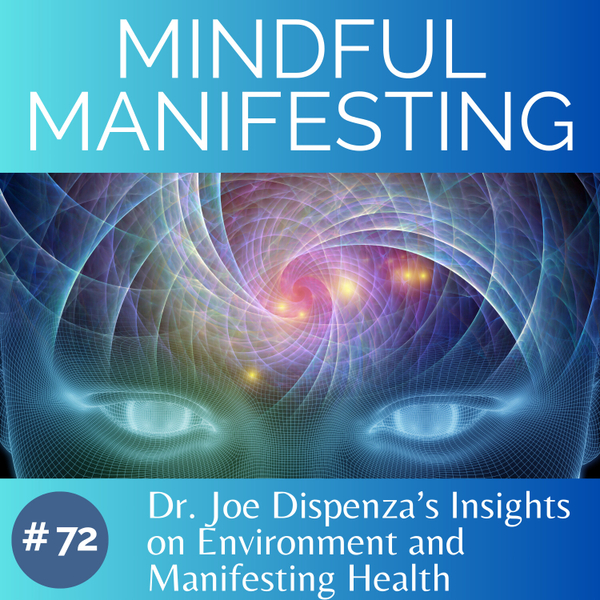 72. Dr. Joe Dispenza’s Insights  on Environment and Manifesting Health  artwork