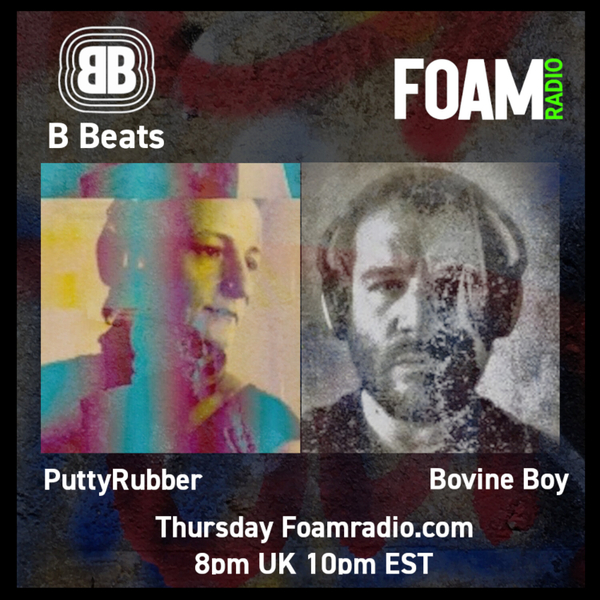 B Beats  PuttyRubber With Bovine Boy TECHNO ELECTRO HOUSE BREAK TECH HOUSE ACID - Ep 18 artwork