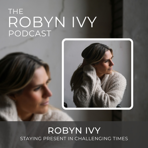 Staying Present In Challenging Times, with Robyn Ivy artwork