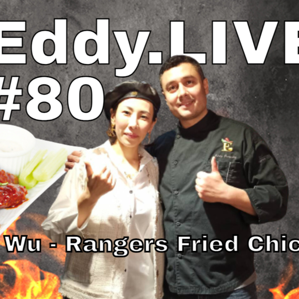 Eddy.LIVE Show #80 - Jennifer Wu, Entrepreneur, Rangers Fried Chicken artwork