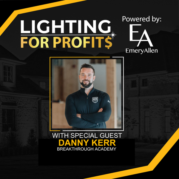 Ep #199 - Danny Kerr - Making the leap from Operator to Owner using BTA’s Contractor Growth Method artwork