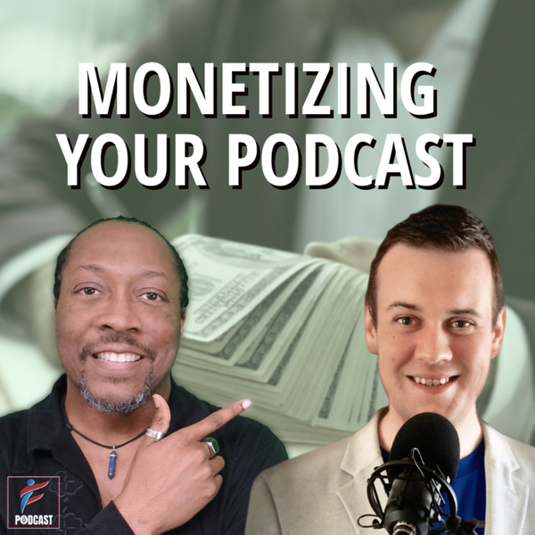 Monetizing Your Podcast | Phil Pelucha artwork