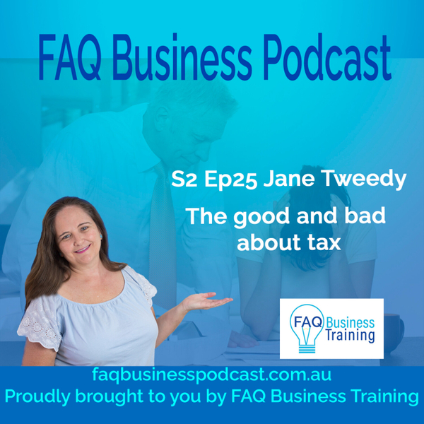 S2 Ep25 The good and bad about tax with Jane Tweedy artwork