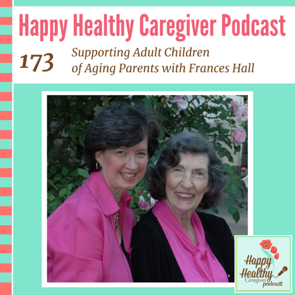 Supporting Adult Children of Aging Parents with Frances Hall - Caregiver Spotlight artwork