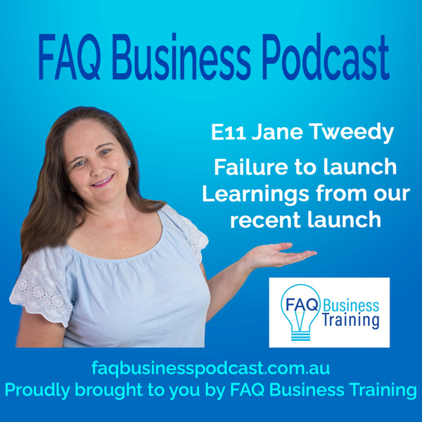 Ep011 Jane Tweedy - Failure to launch lessons learned | FAQ Business Podcast  artwork