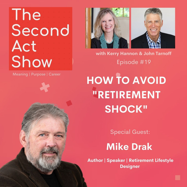 Second Act Show #19 - Mike Drak: How to Avoid "Retirement Shock" artwork