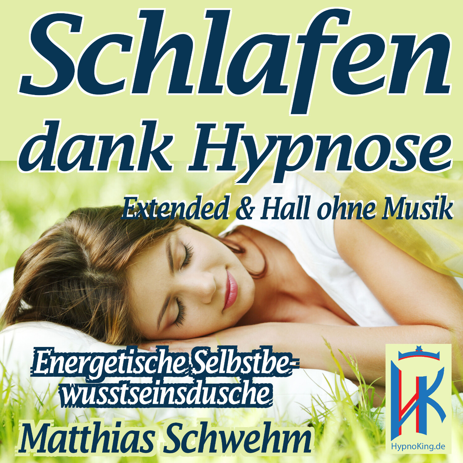 Einschlafen und Durchschlafen mit Hypnose - Endlich wieder tief schlafen und voller Energie das Leben genießen können!